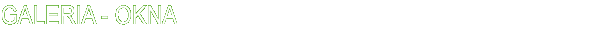 GALERIA - OKNA